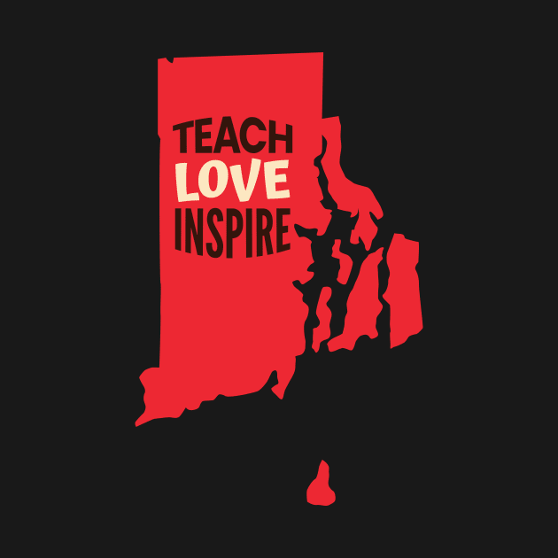 Rhode Island Teacher Teach Love Inspire by SunburstGeo