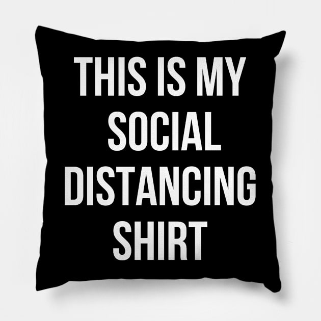 This is My Social Distancing Shirt Pillow by busines_night