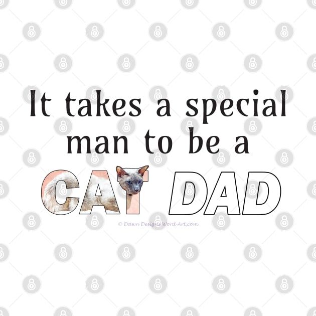 It takes a special man to be a cat dad - siamese cat oil painting word art by DawnDesignsWordArt