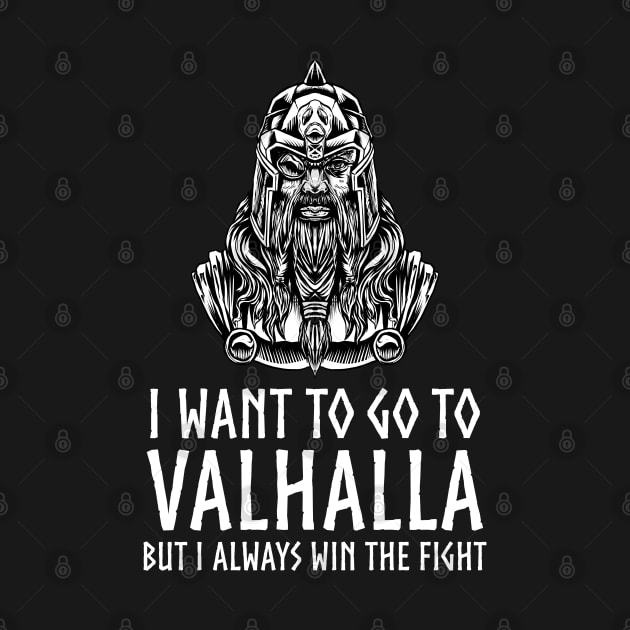 Viking Mythology - I Want To Go To Valhalla - Odin Paganism by Styr Designs