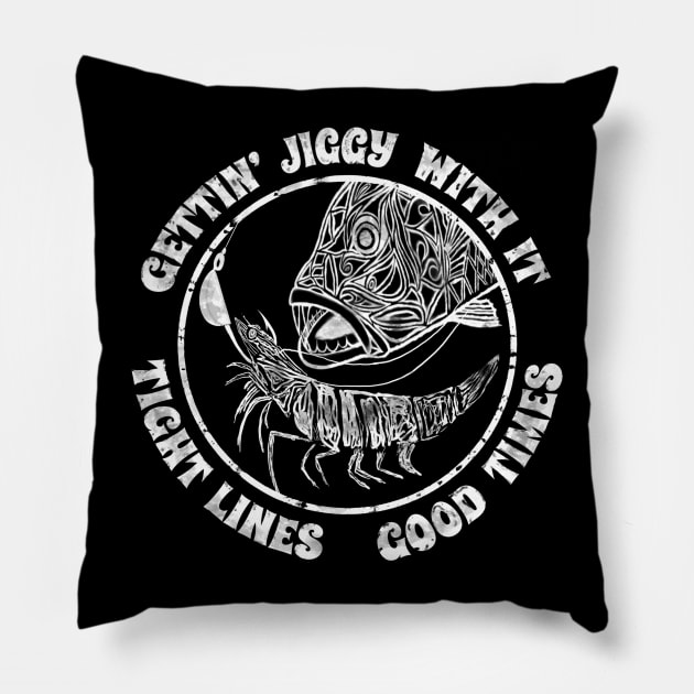 Gettin Jiggy’ With It Tight Lines Good Times Fishing Pillow by BrederWorks