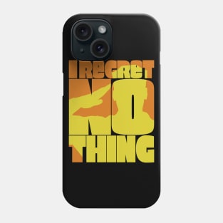 I Regret Nothing Phone Case