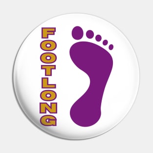 FOOT LONG Pin