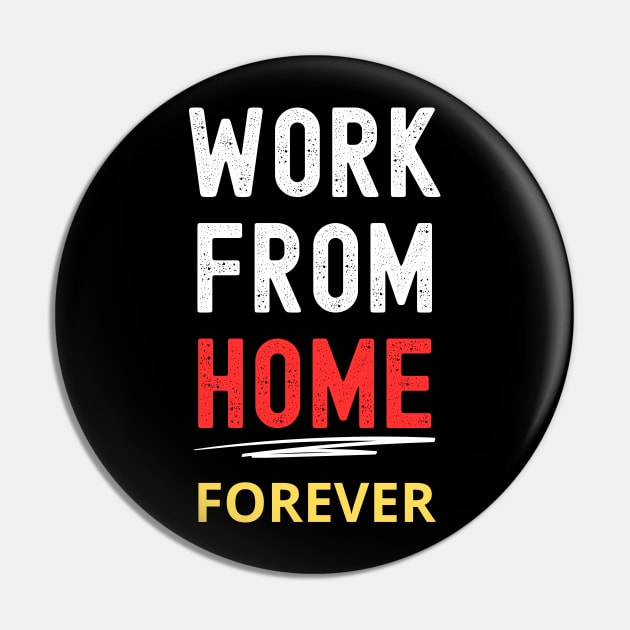 Remote Work Advocate Tee: "Work From Home Forever" Pin by Ingridpd