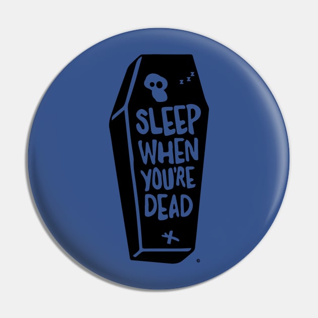 Sleep When You're Dead Pin by soanem