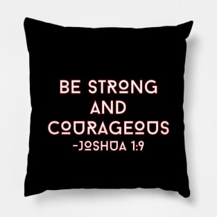 Be Strong And Courageous | Bible Verse Typography Pillow