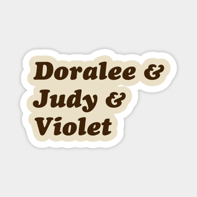 Doralee & Judy & Violet - Brown Magnet by JBratt