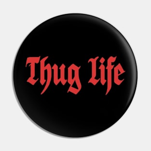 Thug life Pin