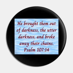 Bible Verse Psalm 107:14 Pin