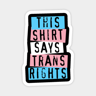 this shirt says trans rights Magnet