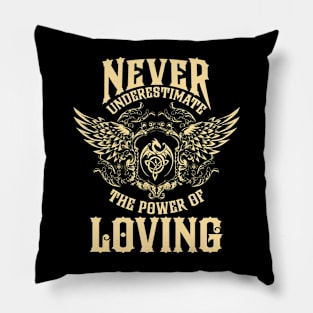 Loving Name Shirt Loving Power Never Underestimate Pillow