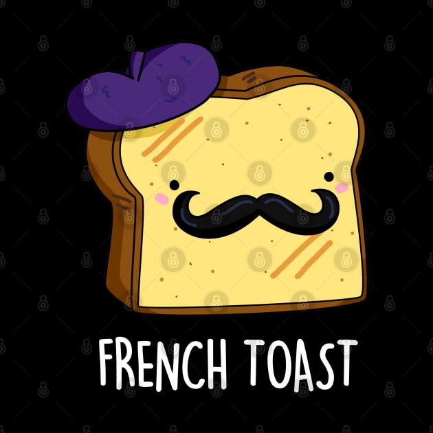 French Toast Cute Toast Bread Pun by punnybone