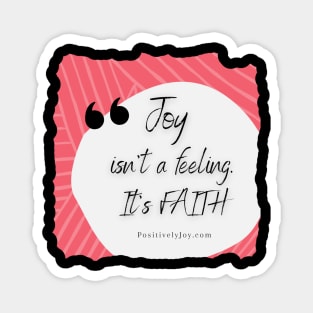 Joy isn't a feeling! Magnet