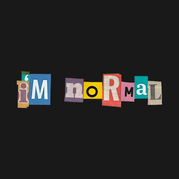 I'm normal by ubernerds