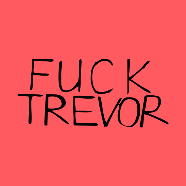 Fuck Trevor by Radian's Art