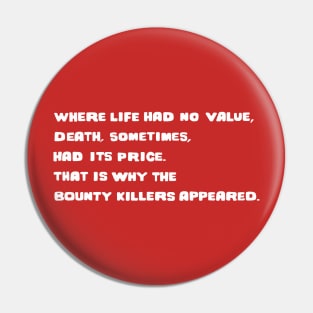 For a Few Dollars More - Bounty Killers - White Pin