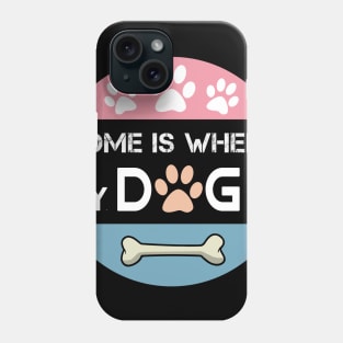 Home is Where My Dog is Phone Case