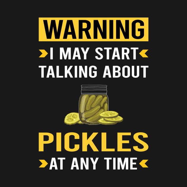 Warning Pickle Pickles Pickling by Bourguignon Aror