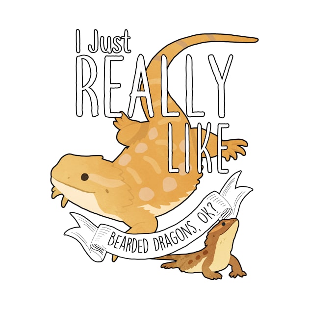 I Just Really Like Bearded Dragons, OK? by Psitta