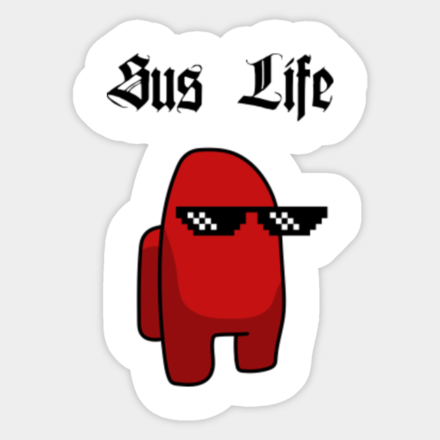 sus life among us red imposter thug life among us sticker teepublic
