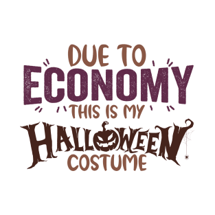 Due to economy this is my Halloween costume Funny T-Shirt