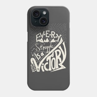Every struggle is a victory Phone Case