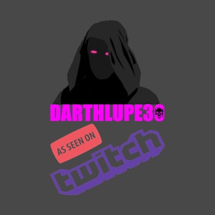 DarthLupe30 as seen on twitch T-Shirt