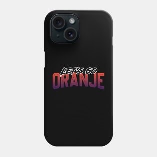 Let's Go Oranje Phone Case