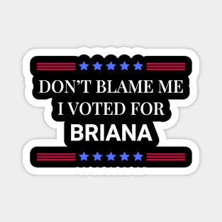 Don't Blame Me I Voted For Briana Magnet