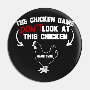 The Chicken Game Don't Look At This Chicken Pin