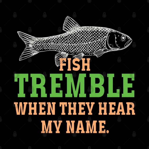 fish tremble when they hear my name by mdr design