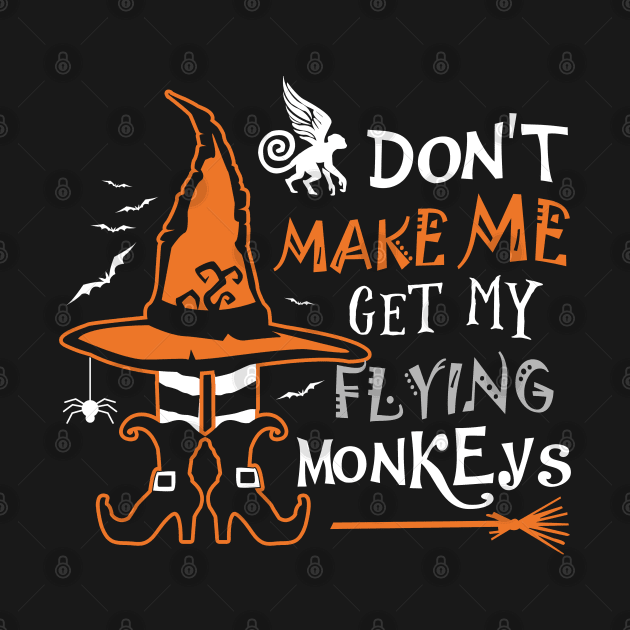 Don't Make Me Get My Flying Monkeys by KsuAnn