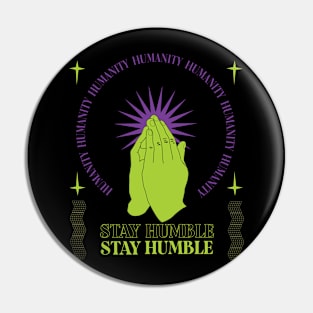 Stay Humble Streetwear design Pin