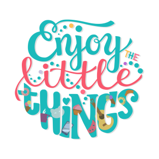 Enjoy the Little Things T-Shirt