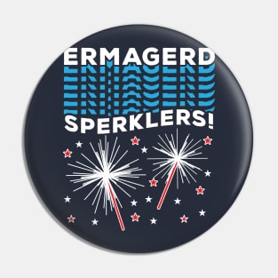 Ermagerd Sperklers Funny Fireworks 4th July Pin