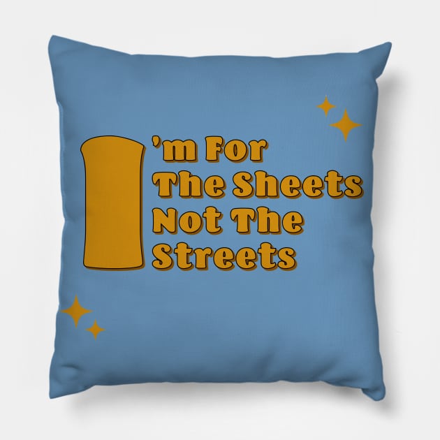 Fasbytes Reality I'm For the Sheets Not for the Streets Pillow by FasBytes