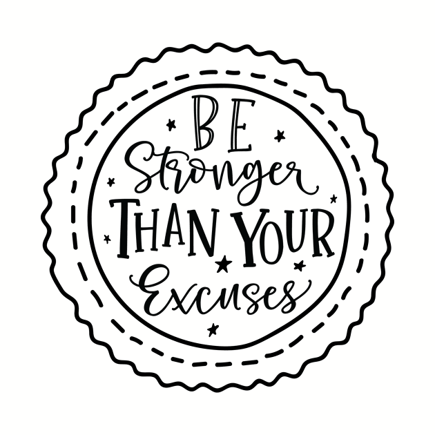 Be Stronger Than Your Excuses by khoula252018