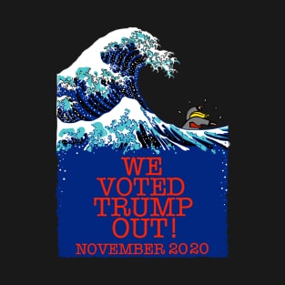 WE VOTED TRUMP OUT! (Hokusai version) T-Shirt