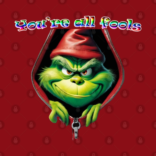 You're All Fools Grinch by ToochArt