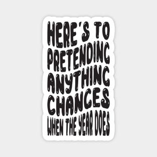 Here's to Predenting Anything Chances when the New Year Does Magnet