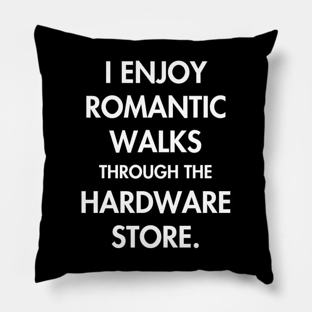 Romantic walks through the hardware store Pillow by YiannisTees