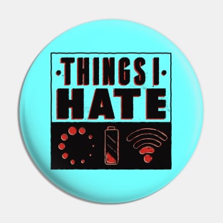 Things I Hate!! Funny Artwork Pin