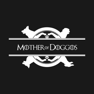 Mother of Doggos (white print) T-Shirt