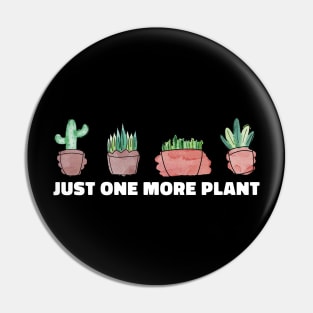 Just One More Plant Pin