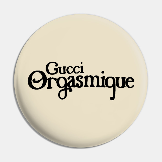 Gucci Orgasmique Tee - Gucci - Pin | TeePublic