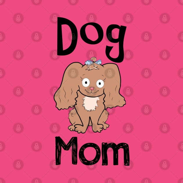 Dog Mom by DitzyDonutsDesigns