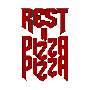 Rest is PizzaPizza T-Shirt