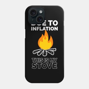 Due to inflation this is my stove Phone Case