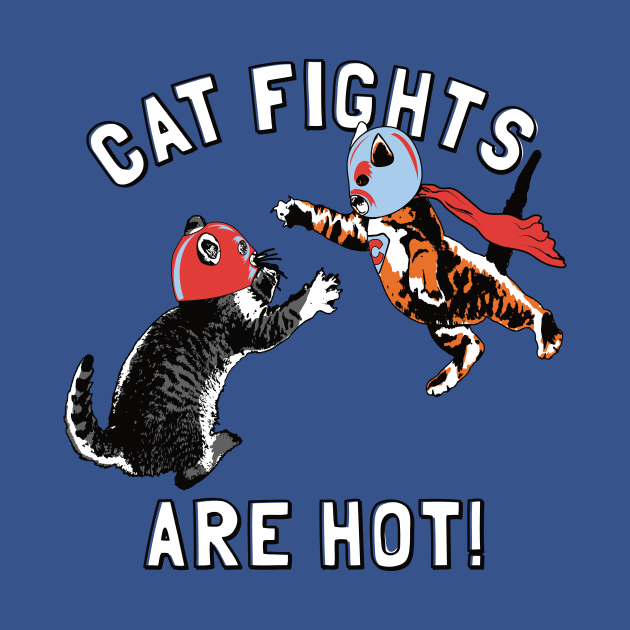 Cat Fights Are Hot by toddgoldmanart