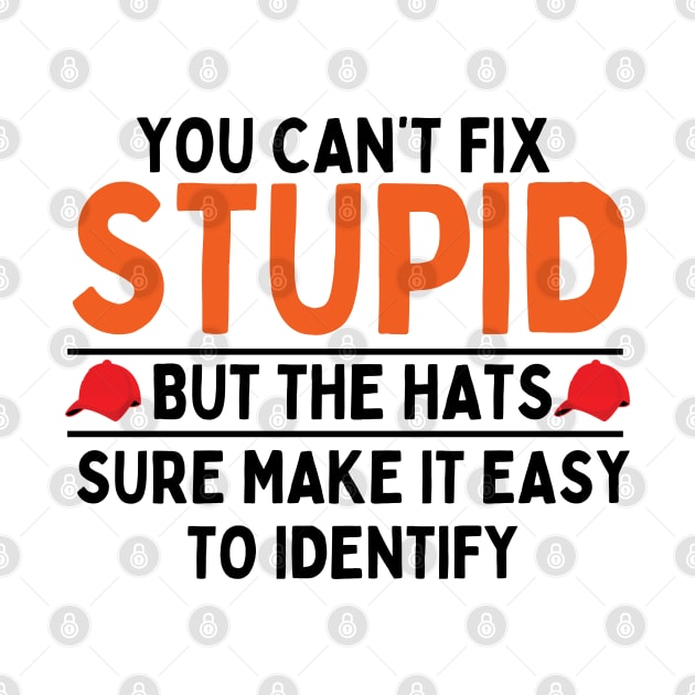 you can't fix stupid but the hats sure make it easy to identify by mdr design